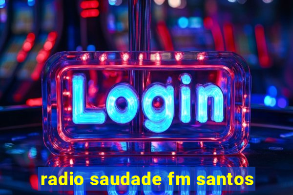 radio saudade fm santos